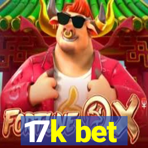 17k bet